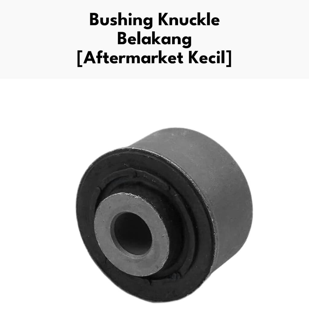 Bushing Knuckle Belakang - Bushing Knuckle RR Kecil Mustang