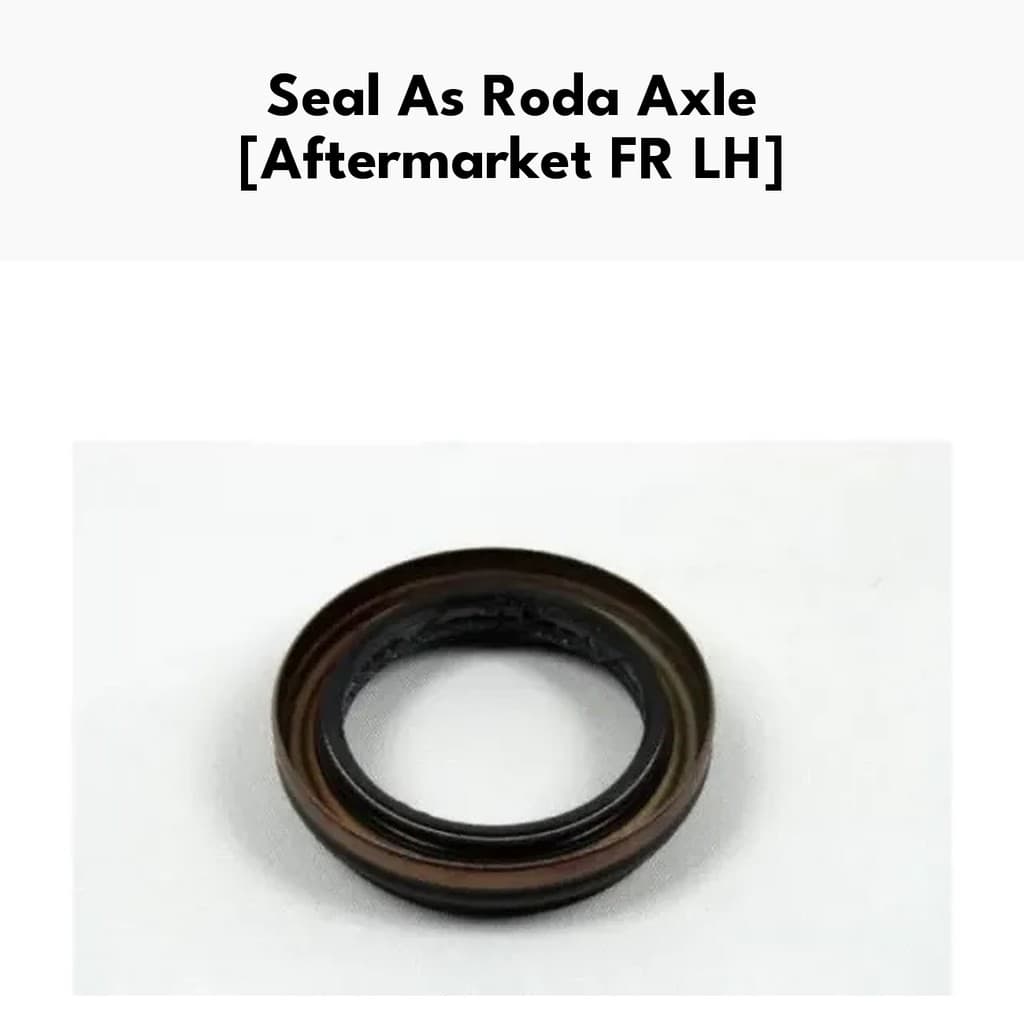 Seal As Roda Axle Seal - Seal As Roda FR LH MK